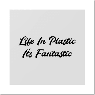 Life in Plastic, black Posters and Art